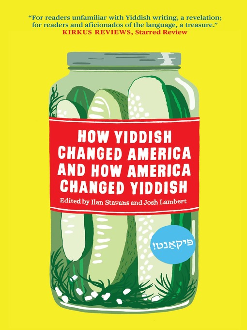 Title details for How Yiddish Changed America and How America Changed Yiddish by Ilan Stavans - Available